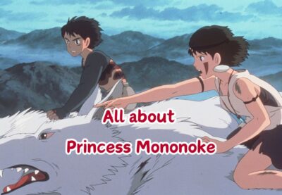 All about Princess Mononoke